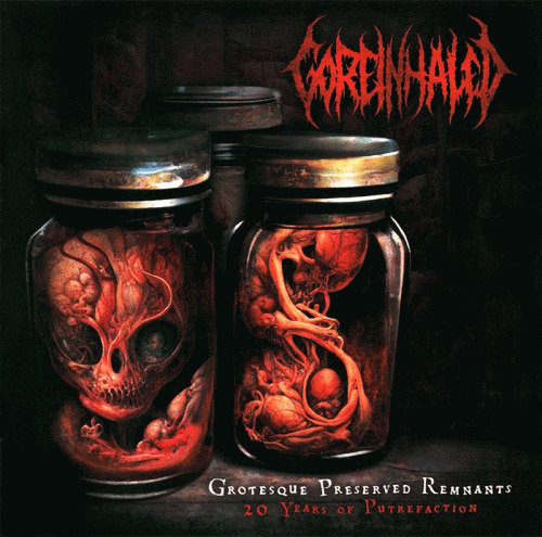 Goreinhaled : Grotesque Preserved Remnants: 20 Years of Putrefaction